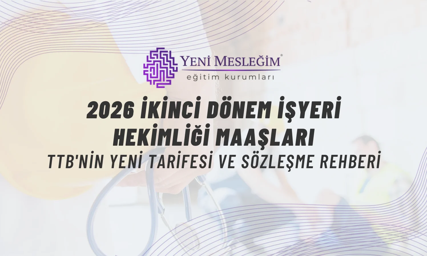TTB'nin 1 Temmuz–31 Aralık 2026 döneminde geçerli işyeri hekimliği asgari sözleşme ücretleri. Tam gün ücret bir önceki döneme göre %20,18 arttı.