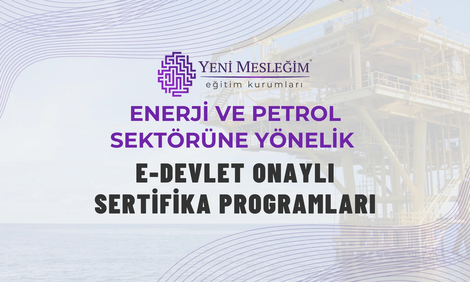 Enerji ve Petrol Sektörüne Yönelik E-Devlet Onaylı Sertifika Programları
