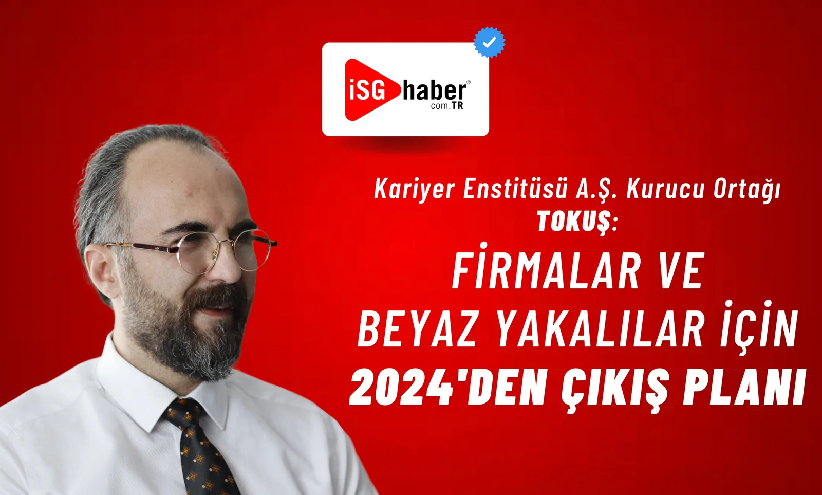 Mehmet Erdem TOKUŞ: Firmalar ve Beyaz Yakalılar için 2024’den Çıkış Planı