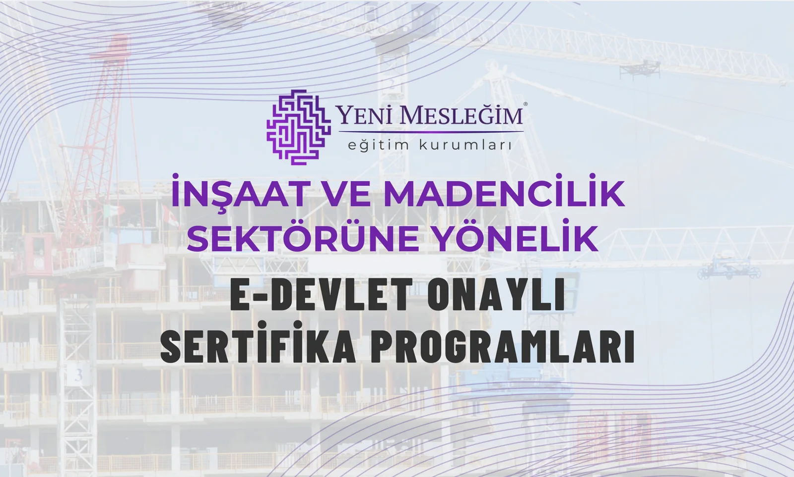 İnşaat ve Madencilik Sektörüne Yönelik E-Devlet Onaylı Sertifika Programları