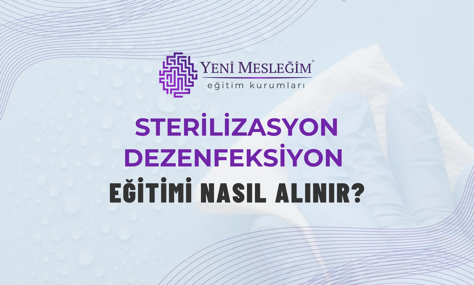 Sterilizasyon Dezenfeksiyon Eğitimi Nasıl Alınır?