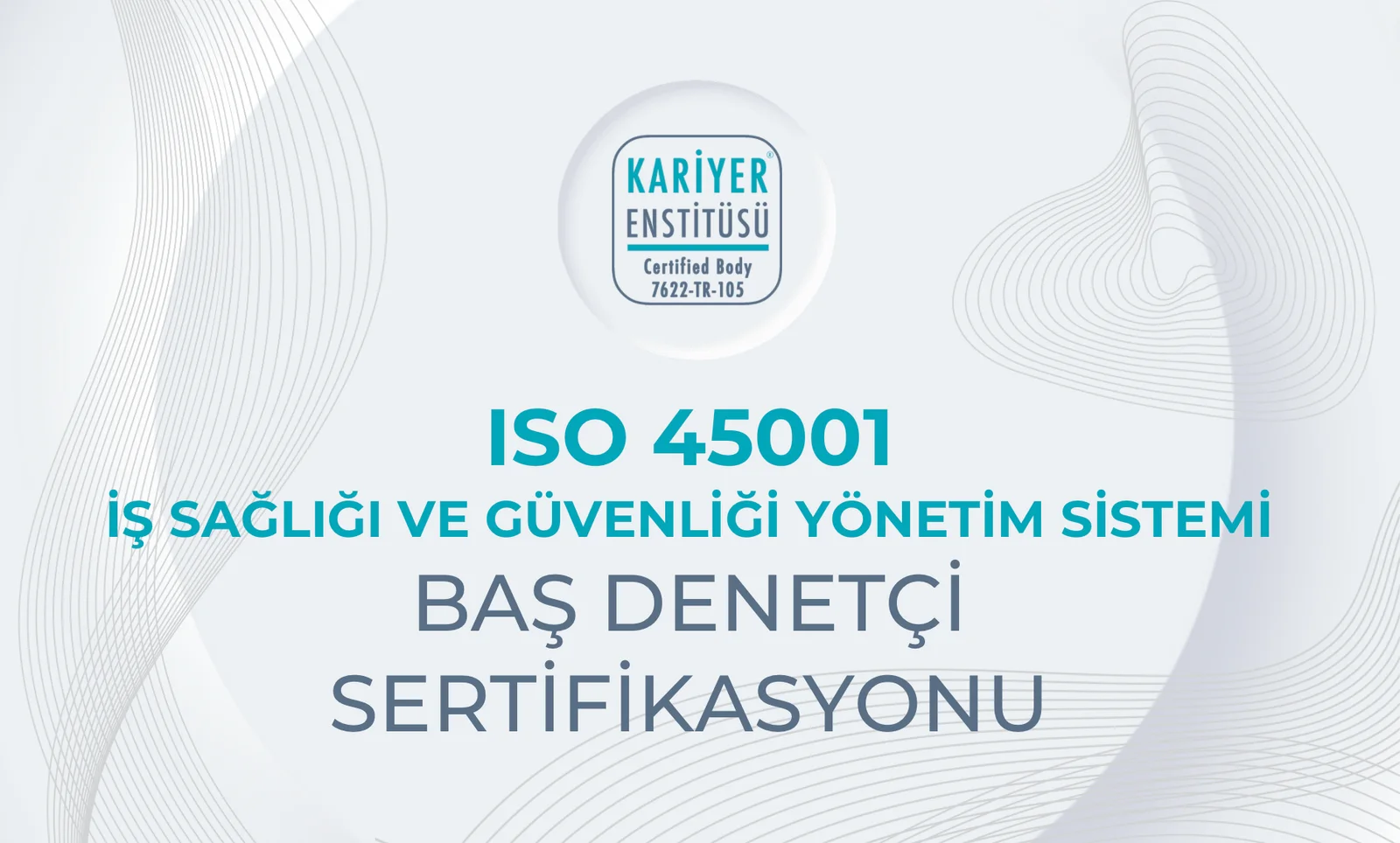 ISO 45001 İş Sağlığı ve Güvenliği Yönetim Sistemi Baş Denetçi Sertifikasyonu
