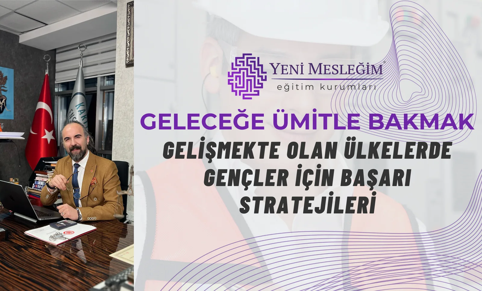 Erdem TOKUŞ: Geleceğe Ümitle Bakmak: Gelişmekte Olan Ülkelerde Gençler İçin Başarı Stratejileri