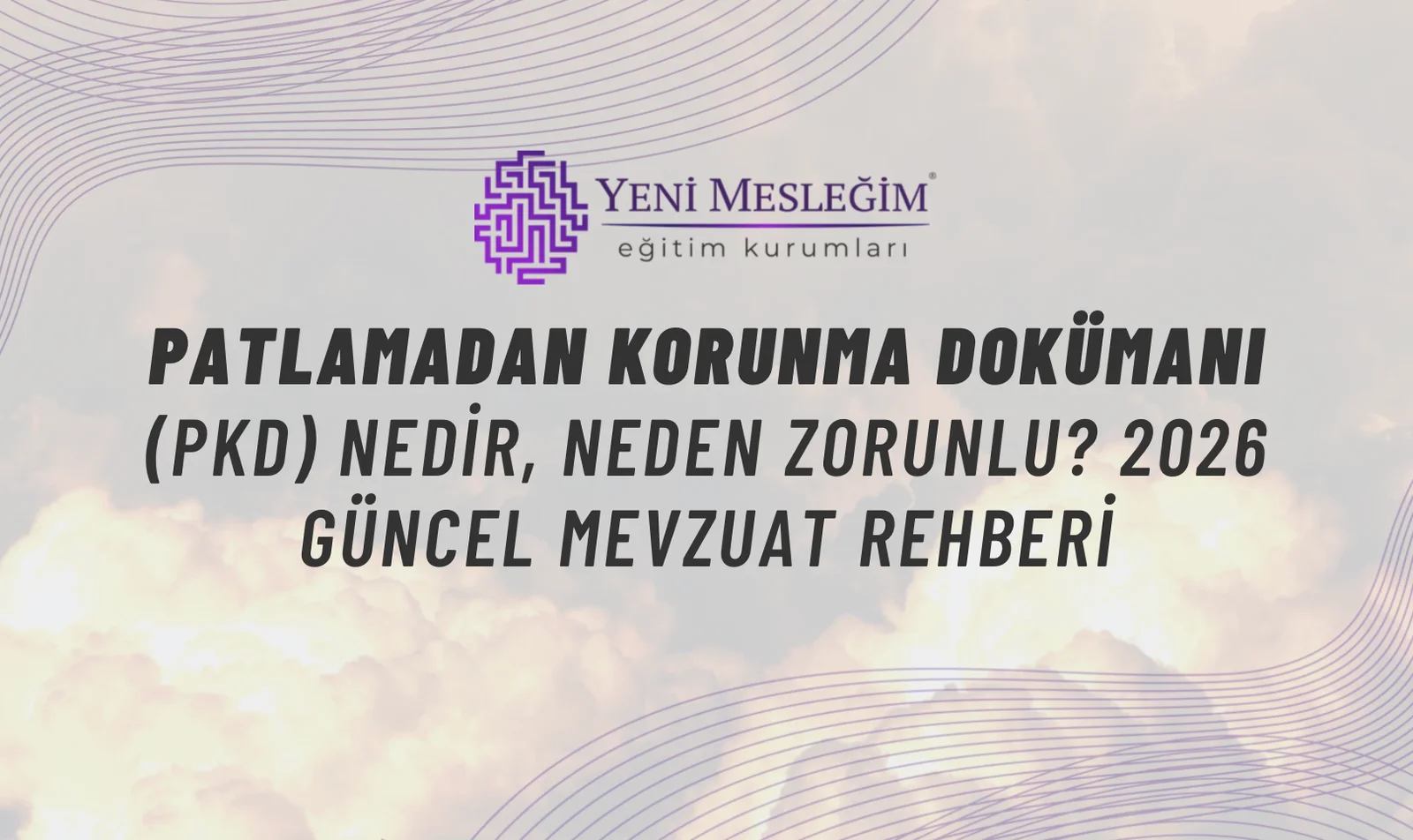 Patlamadan Korunma Dokümanı (PKD) Zorunlu mu? 2026 Güncel Mevzuat Rehberi