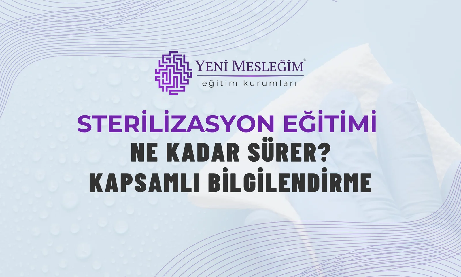 Sterilizasyon Eğitimi Ne Kadar Sürer? | Kapsamlı Bilgilendirme