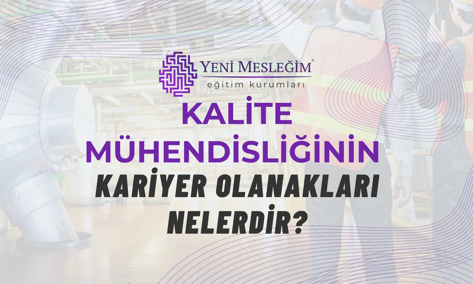 Kalite Mühendisliğinin Kariyer Olanakları Nelerdir?