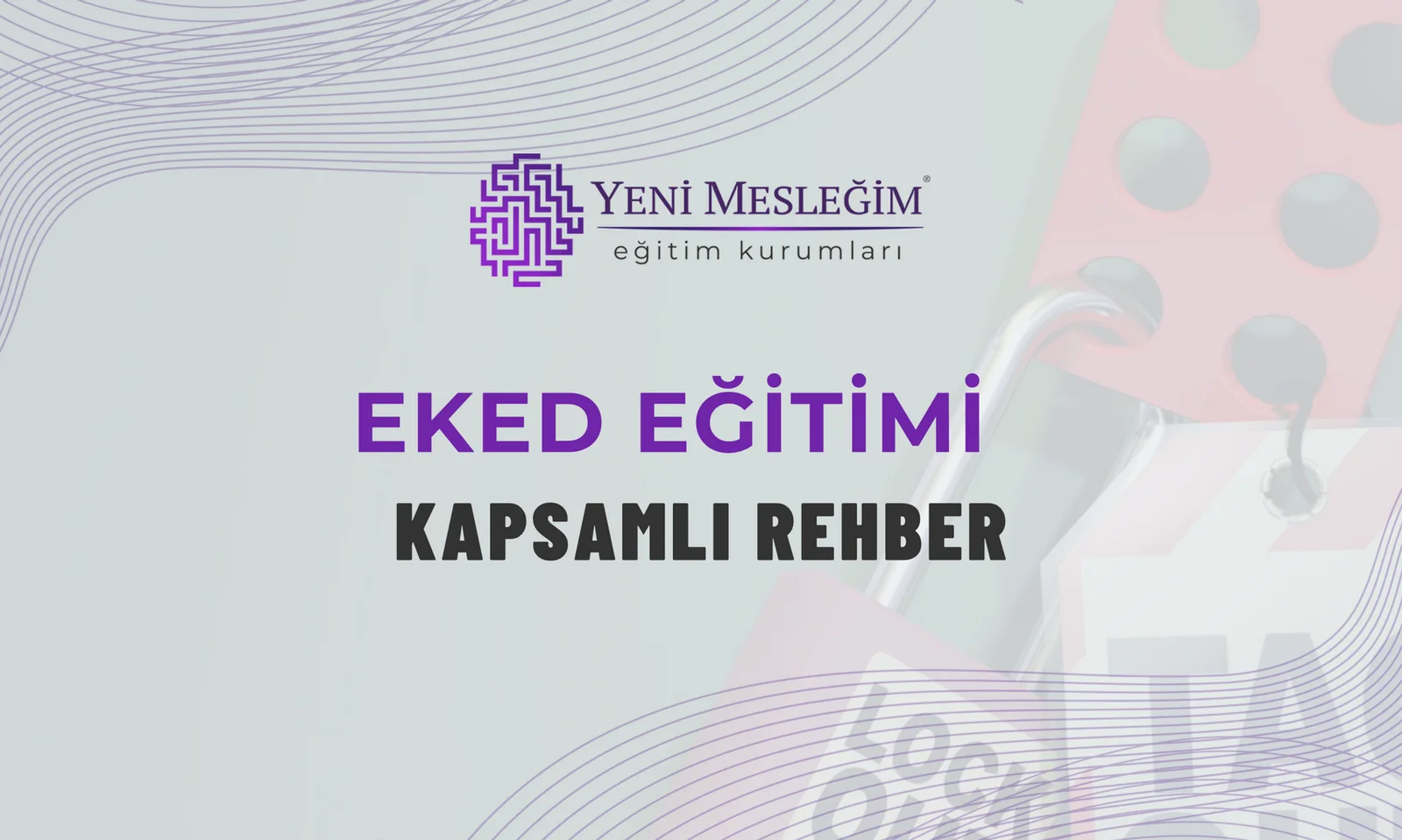 EKED Eğitimi: Güvenli Çalışma İçin Etiketleme, Kilitleme ve Kişisel Koruyucu Donanım Kullanımı