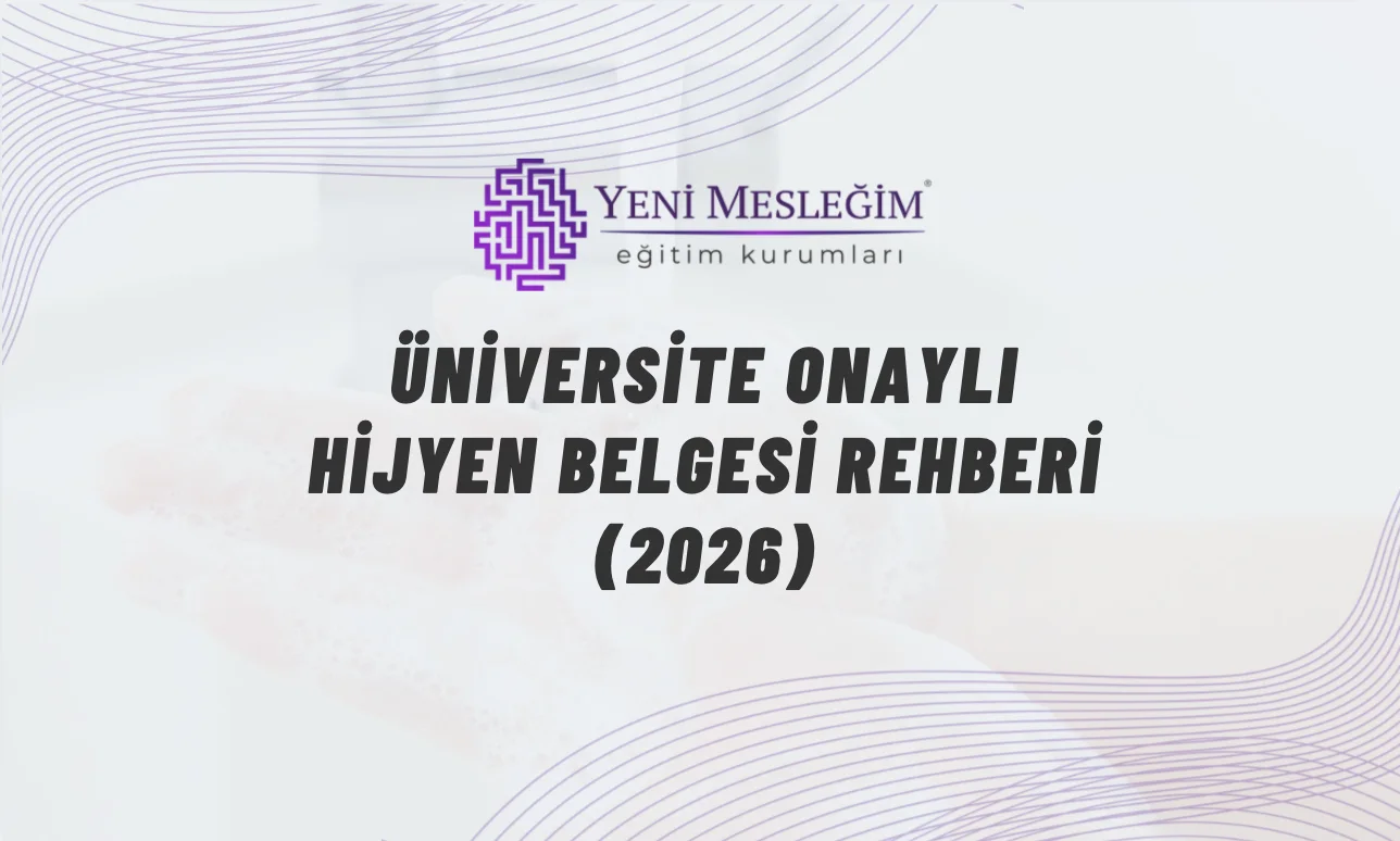 Üniversite onaylı hijyen belgesi nedir, kimler almalı? Tüm detaylar bu kapsamlı rehberde.