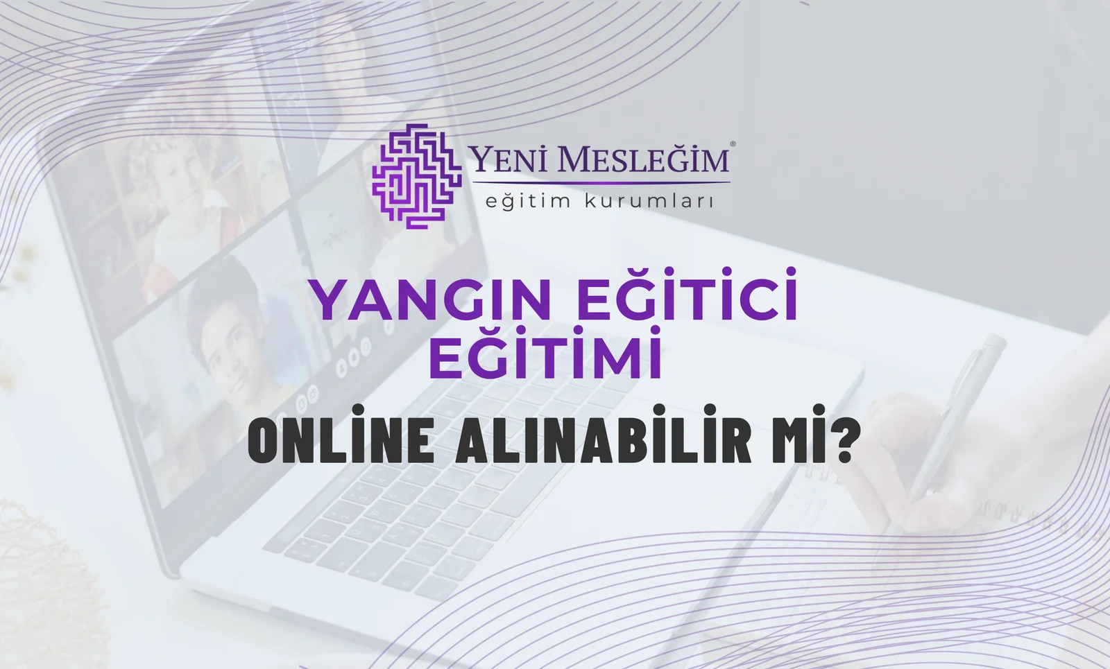 Yangın Eğitici Eğitimi Online Alınabilir mi?