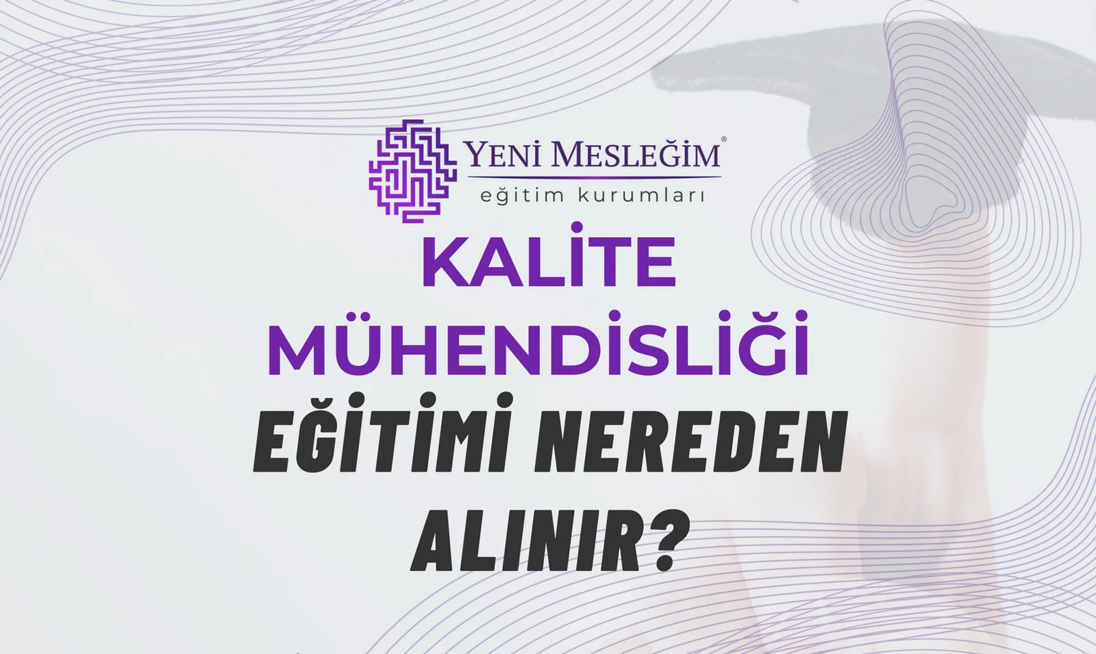 Kalite Mühendisliği Eğitimi Nereden Alınır? Adım Adım Rehber